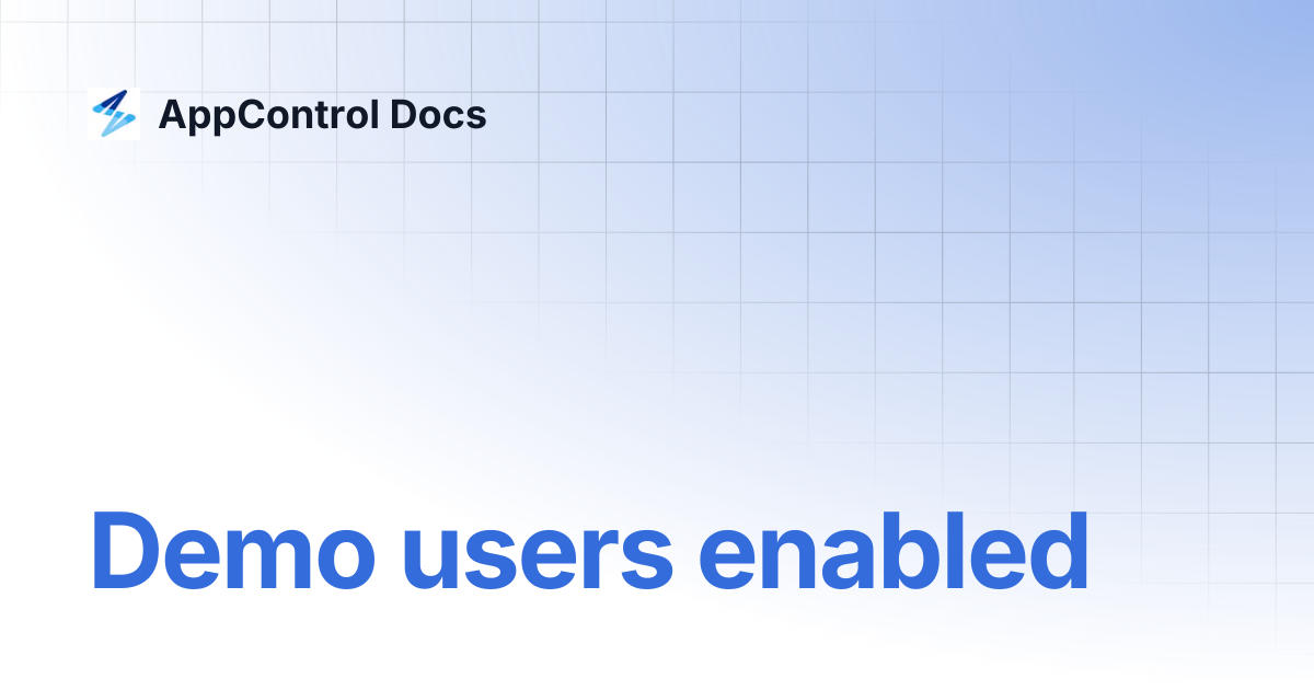 Demo users enabled | AppControl Docs