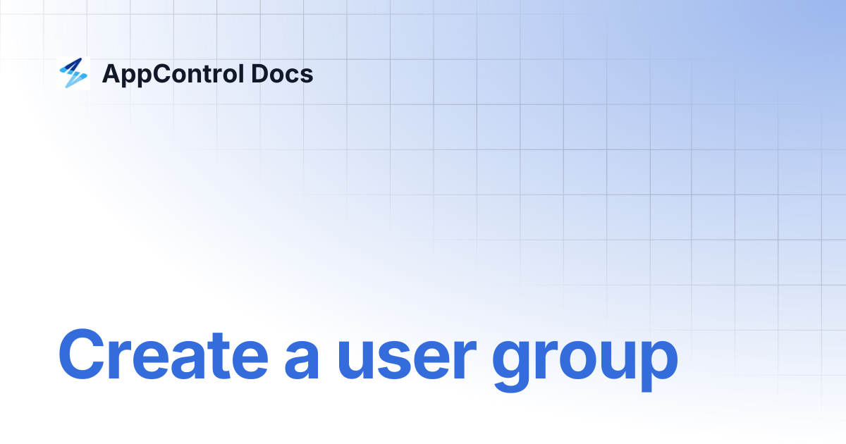 Create a user group | AppControl Docs